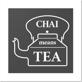 Chai Means Tea Posters and Art